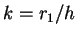 $k = r_{1}/h$