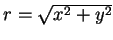 $r = \sqrt{x^2 + y^2}$