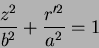 \begin{displaymath}
\frac{z^2}{b^2} + \frac{r'^2}{a^2} = 1
\end{displaymath}