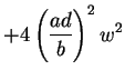 $\displaystyle +4\left(\frac{ad}{b}\right)^2w^2$