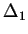 $\displaystyle \Delta_1$