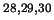 $^{28,29,30}$
