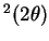 $^2(2{\theta})$