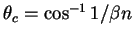 $\theta_{c} = \cos^{-1}1/\beta n$