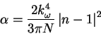 \begin{displaymath}
\alpha = \frac{2k_{\omega}^{4}}{3\pi N}\left\vert n-1\right\vert^{2}
\end{displaymath}