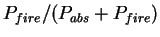 $P_{fire}/(P_{abs}
+ P_{fire})$