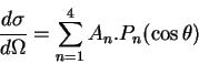 \begin{displaymath}
{d\sigma \over d\Omega } = \sum^{4}_{n=1} A_{n}.P_{n}(\cos\theta)
\end{displaymath}