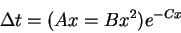 \begin{displaymath}\Delta t = (Ax = Bx^2)e^{-Cx} \end{displaymath}