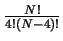 $\frac{N!}{4!(N-4)!}$