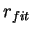 $r_{fit}$