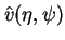 $\hat v
(\eta, \psi)$
