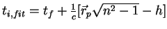 $t_{i,fit} = t_f + {1\over c}[\vec r_p \sqrt{n^2-1} - h]$