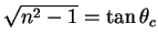 $\sqrt{n^2-1} = \tan \theta_c$