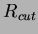 $R_{cut}$