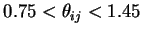 $0.75 < \theta_{ij} < 1.45$