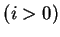 $(i>0)$