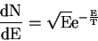 \begin{displaymath}
\mathrm{\frac{dN}{dE} = \sqrt{E} e^{-\frac{E}{T}}}
\end{displaymath}