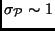 $\sigma_\ensuremath {{\cal{P}}}\sim 1$