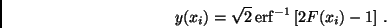 \begin{displaymath}
y(x_i)
=\sqrt{2} {\rm erf}^{-1}\left[2F(x_i)-1 \right]  .
\end{displaymath}