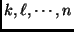 $k,\ell, \cdots, n$