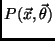 $P(\vec{x},\vec{\theta})$