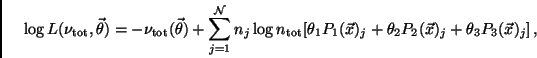 \begin{displaymath}
\log L (\nu_{\rm {tot}}, \vec{\theta}) = -\nu_{\rm {tot}}(\v...
..._j + \theta_2 P_2 (\vec{x})_j + \theta_3 P_3 (\vec{x})_j]   ,
\end{displaymath}