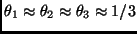 $\theta_1 \approx \theta_2 \approx \theta_3 \approx 1/3$